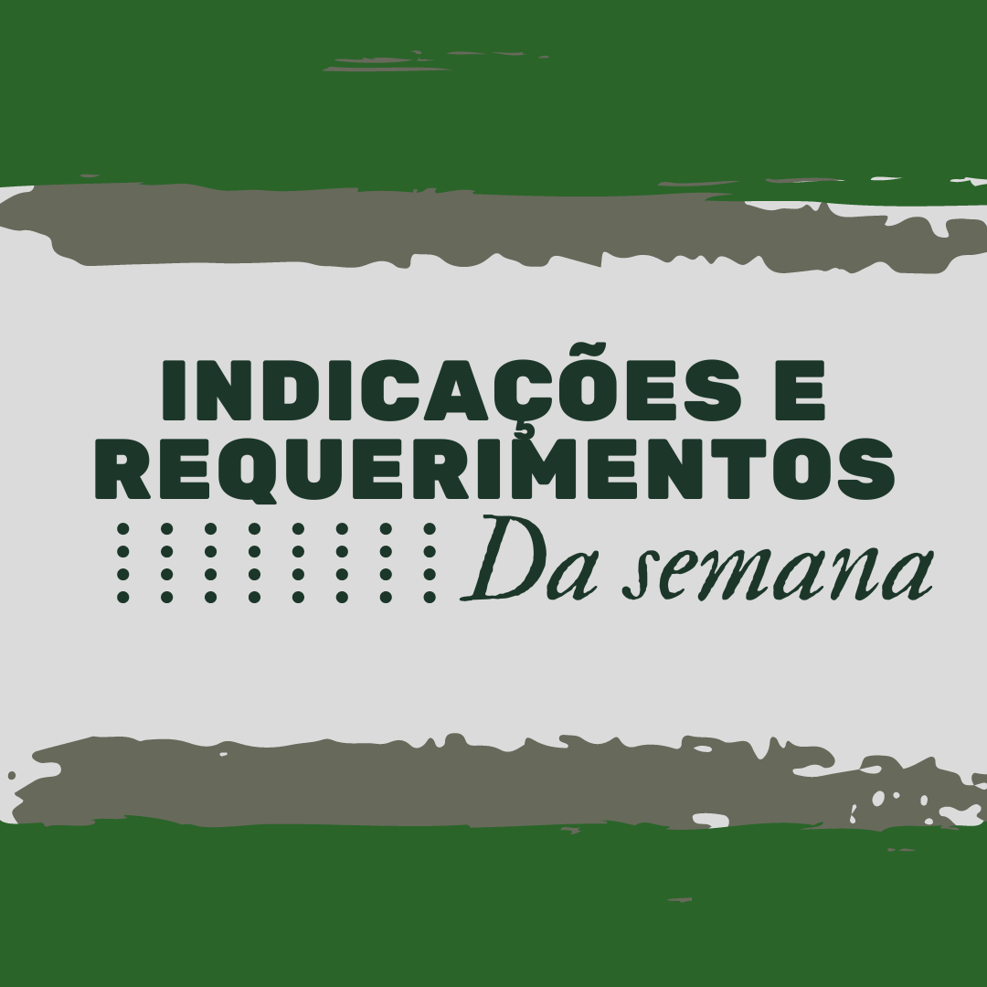 VEJA AS INDICAÇÕES E REQUERIMENTOS DA SEMANA